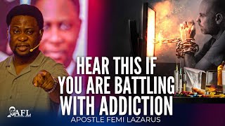 HEAR THIS IF YOU ARE BATTLING WITH ADDICTION