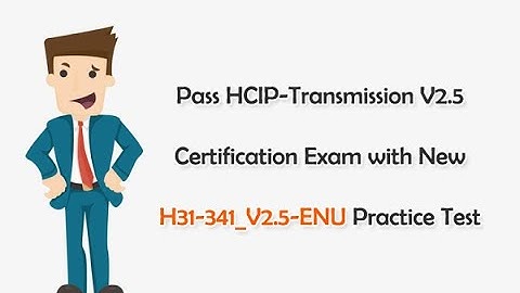Pass HCIP-Transmission V2.5 Certification Exam with New H31-341_V2.5-ENU Practice Test