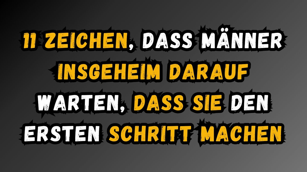 11 Anzeichen dafür, dass Männer heimlich darauf warten, dass Sie den ersten Schritt machen…