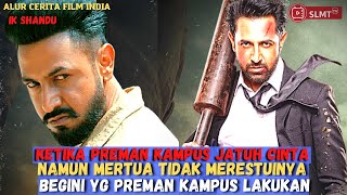 KETIKA MERTUA TAK MERESTUI ANAK DI CINTAI PREMAN KAMPUS II ALUR CERITA FILM INDIA ACTION IK SHINDU