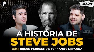 A HISTÓRIA DE STEVE JOBS – CRIADOR DA APPLE (Com Breno Perrucho e Fernando Miranda) | PrimoCast 329