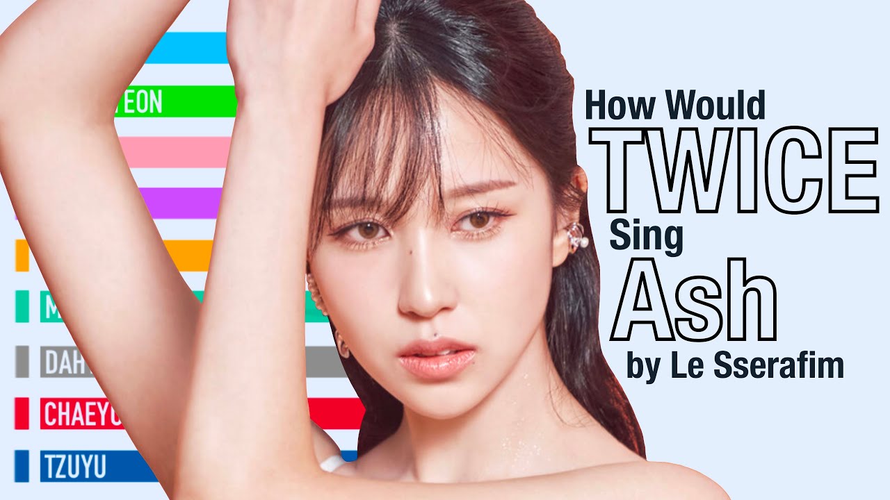 How Would TWICE sing Ash (Le Sserafim)
