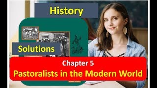 Pastoralists in the Modern World Chapter 5 NCERT CLASS 9 History Solutions