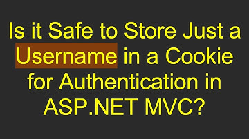 Is it Safe to Store Just a Username in a Cookie for Authentication in ASP.NET MVC?