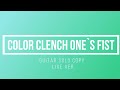 COLOR CLENCH ONE`S FIST(LIVE VER)guitarsolo copy【耳コピシリーズVol.4】