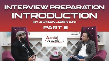 Interview Preparation | Introduction by Adnan Jaskani | Part 2