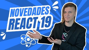 ¡Descubre las Novedades de REACT 19! | Curso Gratis por Sergie Code