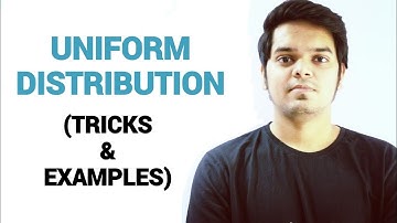 Uniform Distribution - TRICKS ,Concepts and Solved Examples