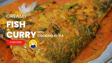 Making creamy fish curry with Cooking Ah Pa