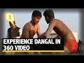 The Quint: Down And Dirty In The Dangal - A 360 Video