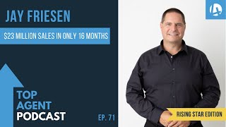 (Rising Star Edition) Jay Friesen | $23 Million Sales in First 16 Months in Real Estate