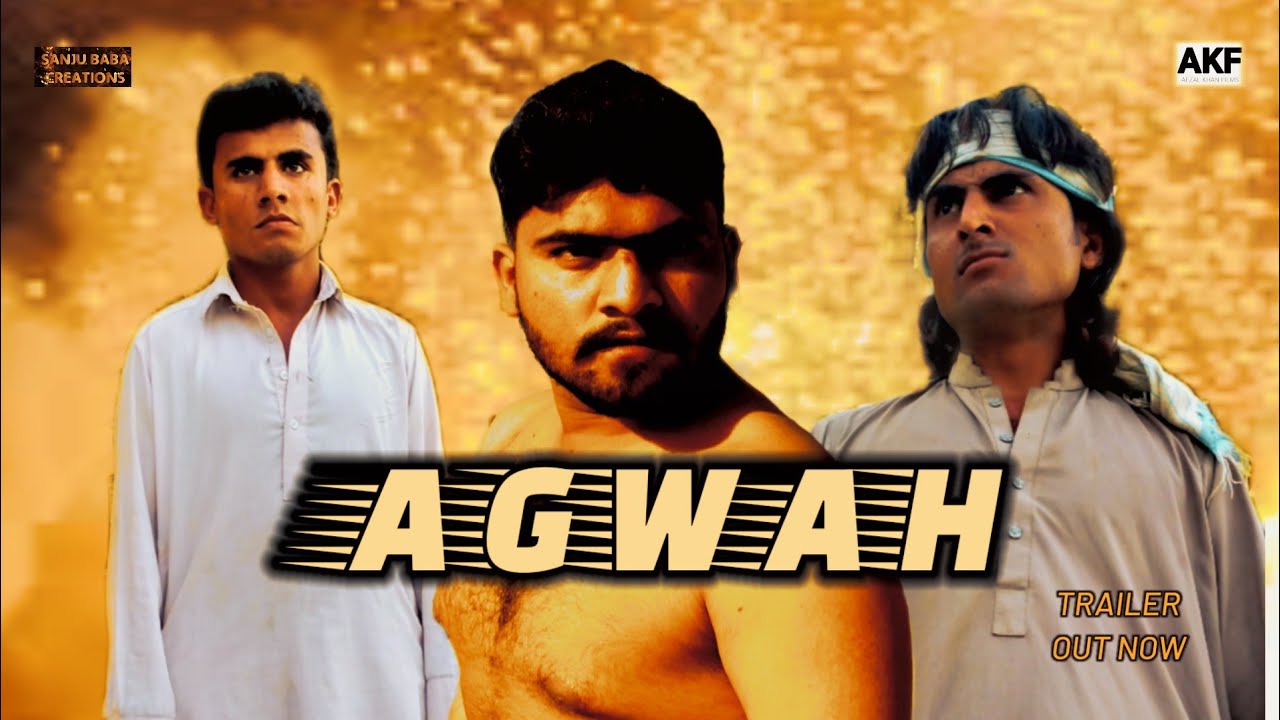 Agwah Official Trailer  Sanju Baba  Afzal Khan  Shah Murad Eid 2024