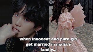 [yoongi ff]when innocent and pure girl get married in mafia's family