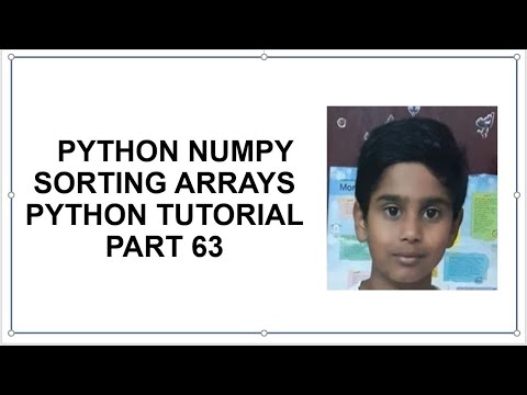 Python NumPy | Sorting Arrays | Python Programming | Python Tutorial Part 63