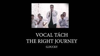 The Right Journey - G.ducky - Vocal Tách - Rap Việt