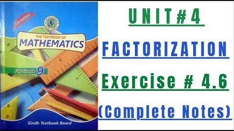 Exercise#4.6 || Unit#4 (Factorization) || Class 9th Maths || New Book || Complete Notes