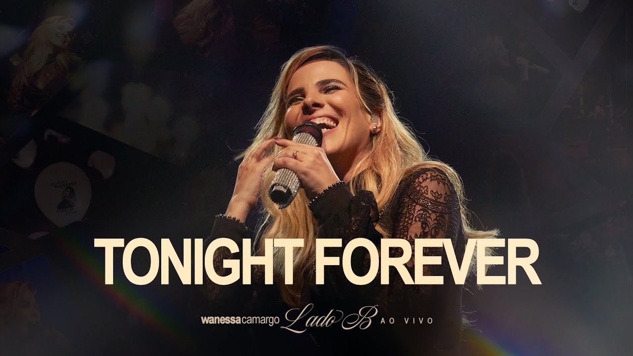 Wanessa Camargo - Tonight Forever (Lado B - Ao Vivo) adlı videoyu YouTube'da izle Wanessa Camargo - Tonight Forever (Lado B - Ao Vivo) adlı videoyu YouTube'da izle