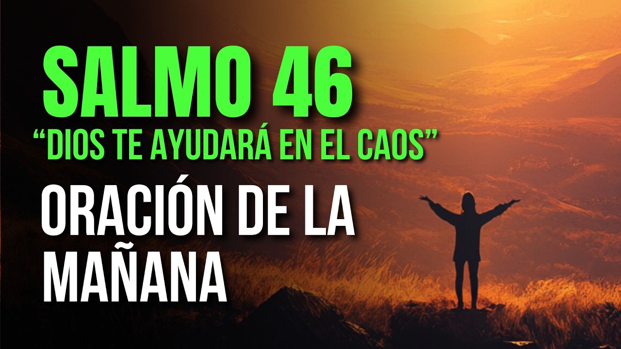 ORACIÓN DE LA MAÑANA Recibe Fortaleza y Refugio Divino en Medio de la Tormenta | SALMO 46