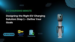 Designing the Right EV Charging Solution: Step 1 – Define Your Goals