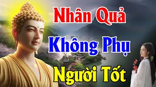 Nhân Quả Không Phụ Lòng Người Sống Tốt,Gieo Nhân Lành Ắt Quả Báo Lành_Giác Ngộ Từ Tâm!