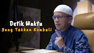 Sekali Hilang, Waktu Tidak Akan Pernah Kembali | Ust Fatih Karim