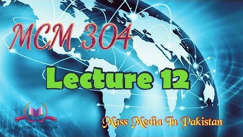 MCM 304 Lecture 12 Press Freedom Mass Media In Pakistan Short Lectures VU Lectures
