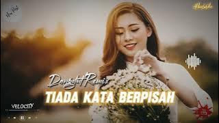 Tiada Kata Berpisah - Dangdut Remix Terbaru || Lagu Acara || TikTok Velocity - AkbarLaOde