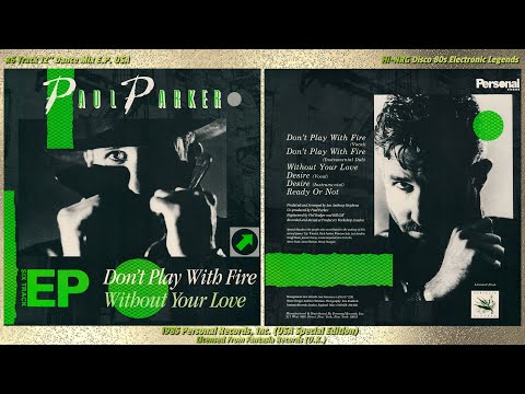 PAUL PARKER DON'T PLAY WITH FIRE WITHOUT YOUR LOVE 12'' x6 TRACK USA EP Hi NRG Disco '80s still