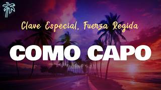 Clave Especial, Fuerza Regida - COMO CAPO (Letra Oficial / Official Lyrics)
