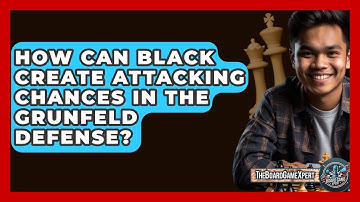 How Can Black Create Attacking Chances In The Grunfeld Defense? - The Board Game Xpert