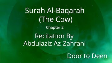 Surah Al-Baqarah (The Cow) Abdulaziz Az-Zahrani  Quran Recitation