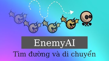 Lập Trình Enemy AI trong Unity - Tìm Đường và Di Chuyển Coroutine