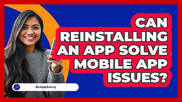 Can Reinstalling An App Solve Mobile App Issues?