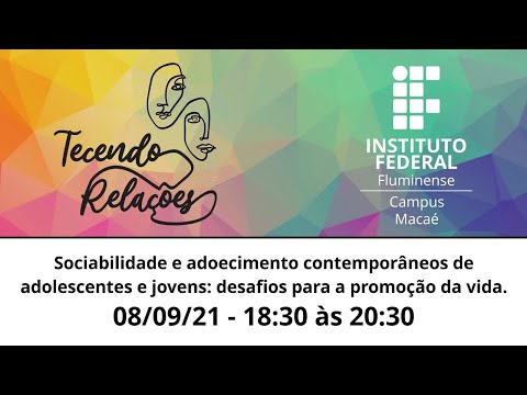 TECENDO RELAÇÕES - Aula 1 - Sociabilidade e adoecimento contemporâneos de adolescentes e jovens.