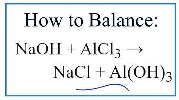 How to Write the Net Ionic Equation for NaOH + AlCl3 = NaCl + Al(OH)3