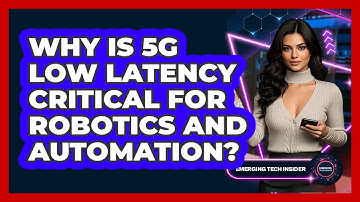 Why Is 5G Low Latency Critical For Robotics And Automation? - Emerging Tech Insider