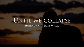Until we collapse - Interview with Jamie Wheal
