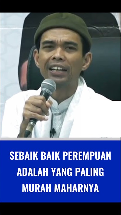 Sebaik Baik Perempuan Adalah Yang Paling Murah Maharnya | Ustadz Abdul Shomad