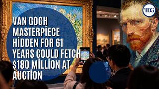 Van Gogh Masterpiece Hidden for 61 Years Could Fetch $180 Million at Auction