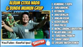 FULL ALBUM CITRA NADA & BUNDA MUMUN -NUNG UL QISMA ~ KEMBANG 7 RUPA~JANJI PALSU~KEDER BALIKE