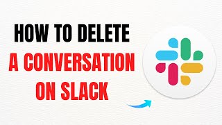 How to Delete a Conversation on Slack – Full Guide