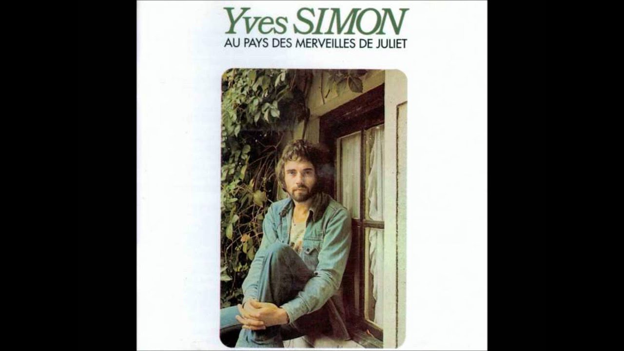 Watch Au Pays Des Merveilles De Juliet - Yves Simon on YouTube