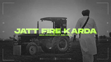 JATT FIRE KARDA - SIDHU MOOSE WALA X JOSH SIDHU