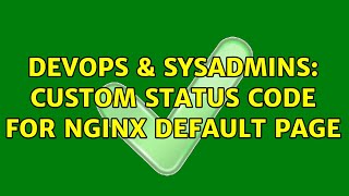 DevOps & SysAdmins: Custom status code for Nginx default page