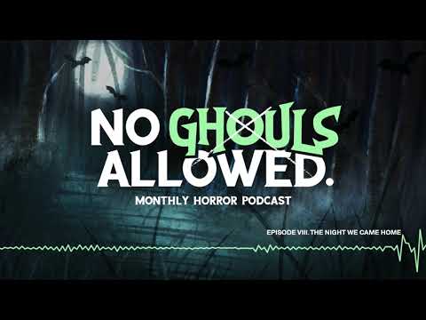 No Ghouls Allowed Ep. VIII - The Night We Came Home