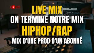 Comment finaliser un mixage comme il faut : HipHop Rap sur une prod d'un Abonné !