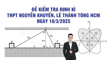 Đề kiểm tra định kì trường THPT Nguyễn Khuyến Lê Thánh Tông HCM tháng 3-2025