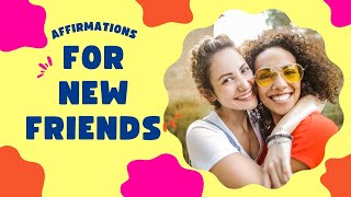 Affirmations To Attract New Friends. For Attracting Good Friends.For Finding Friends.For Best Friend