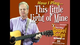Video thumbnail of "How I Play "This Little Light of Mine" on guitar - with chords and lyrics"