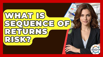 What Is Sequence Of Returns Risk? - Get Retirement Help